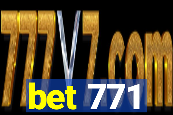 bet 771