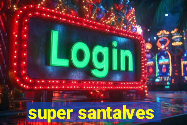 super santalves