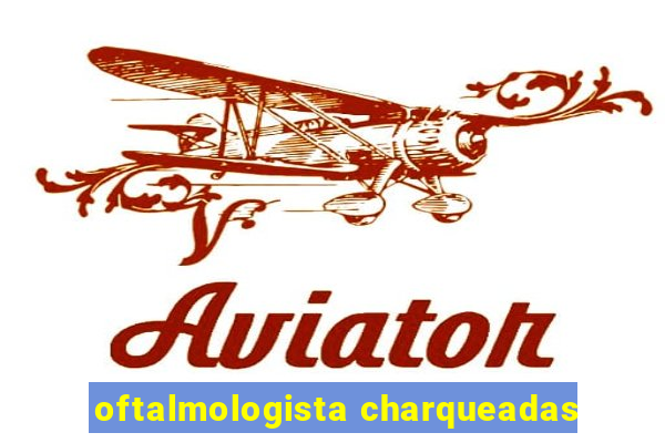 oftalmologista charqueadas