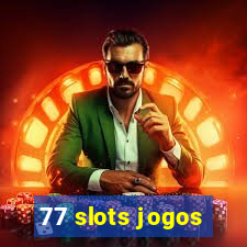 77 slots jogos