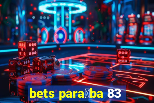 bets para铆ba 83