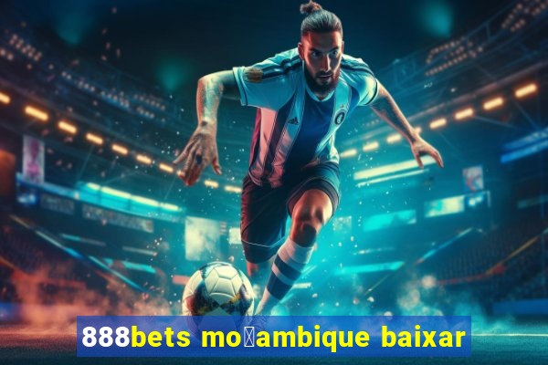 888bets mo莽ambique baixar