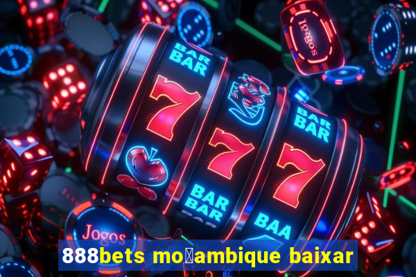 888bets mo莽ambique baixar