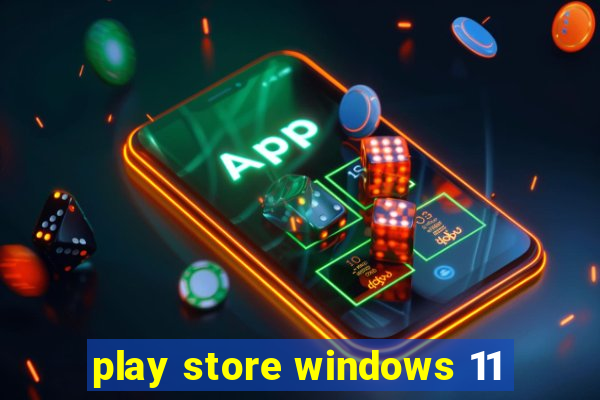 play store windows 11