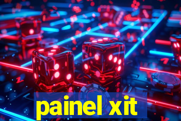 painel xit