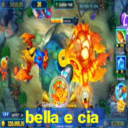 bella e cia