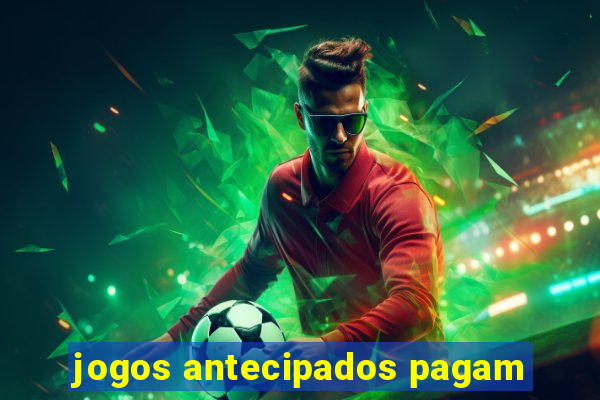 jogos antecipados pagam