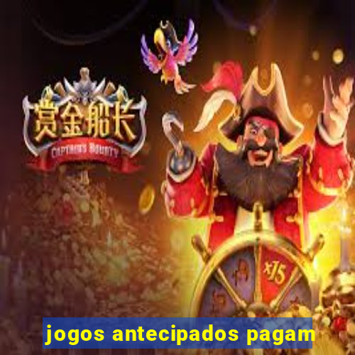 jogos antecipados pagam