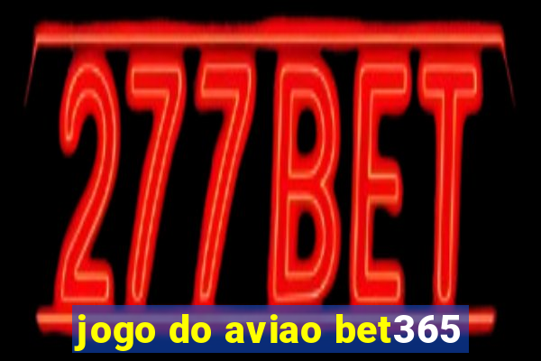 jogo do aviao bet365