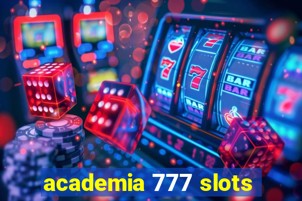 academia 777 slots