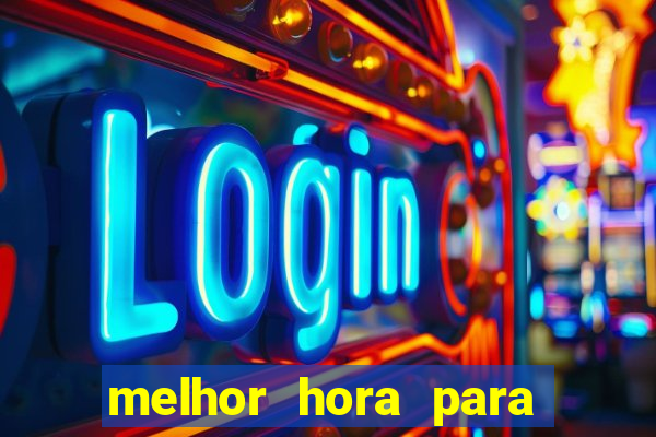 melhor hora para ganhar no fortune tiger