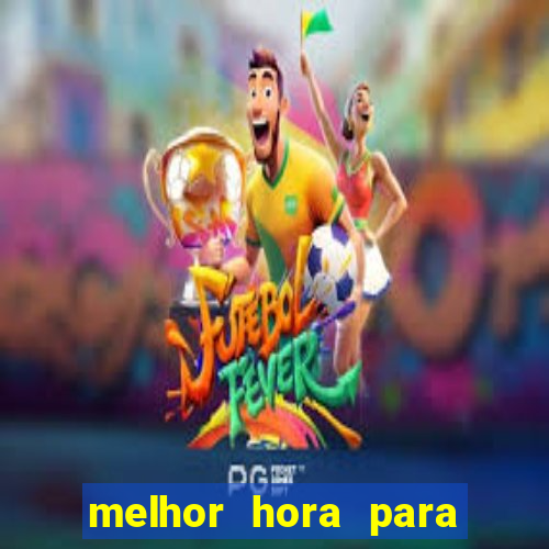 melhor hora para ganhar no fortune tiger