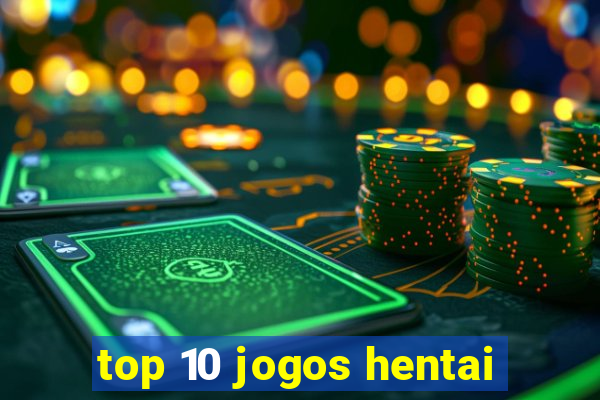 top 10 jogos hentai