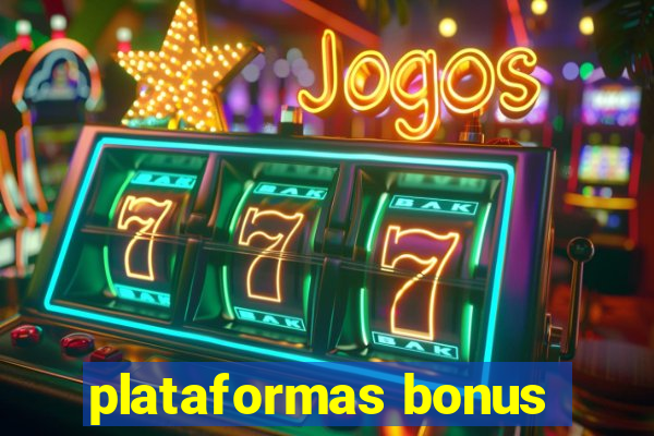 plataformas bonus