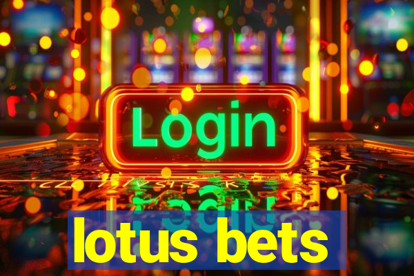 lotus bets