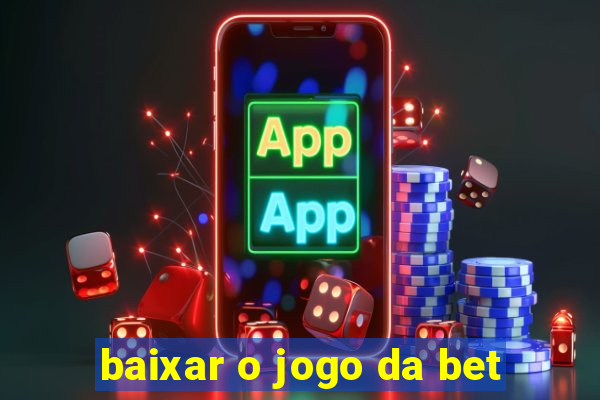 baixar o jogo da bet