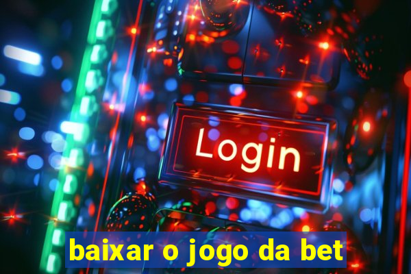 baixar o jogo da bet