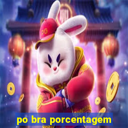 po bra porcentagem