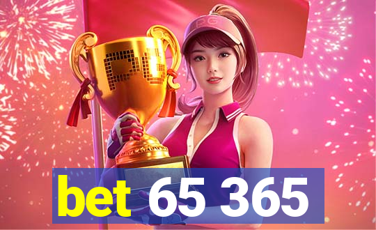 bet 65 365