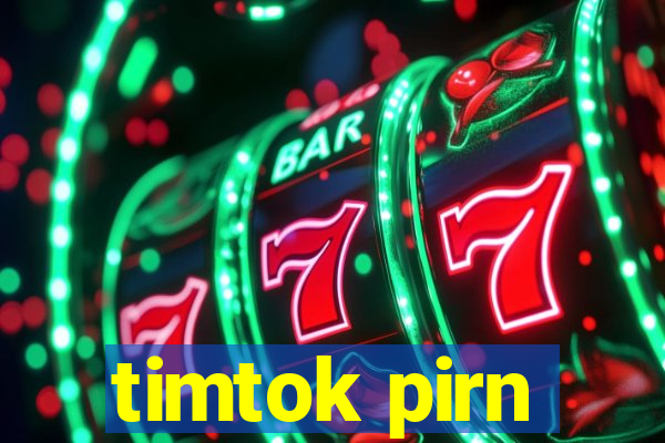 timtok pirn