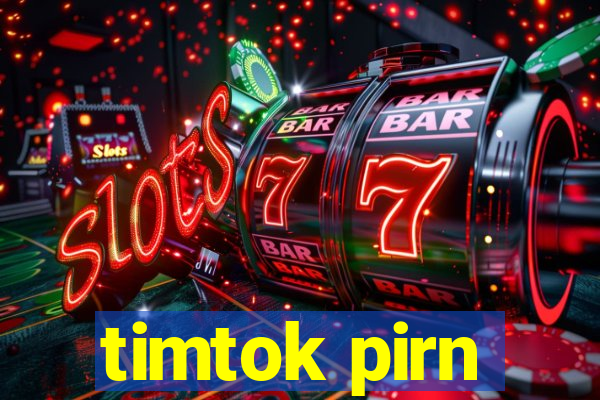 timtok pirn