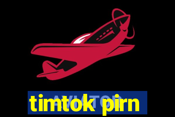 timtok pirn