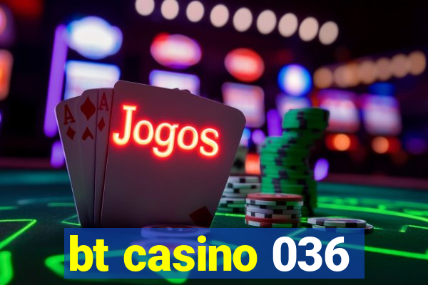 bt casino 036