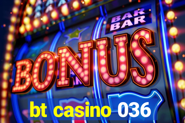 bt casino 036