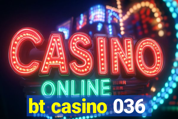 bt casino 036