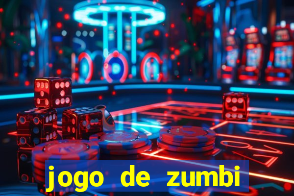 jogo de zumbi click jogos