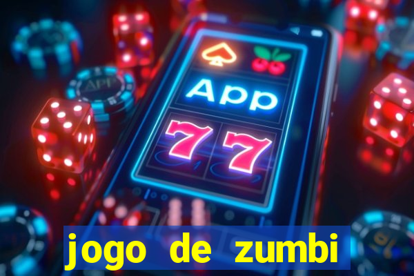 jogo de zumbi click jogos