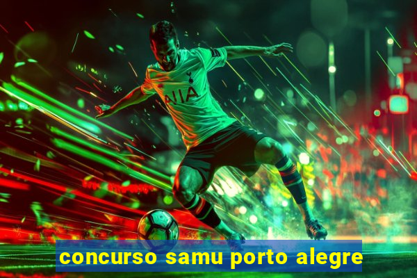 concurso samu porto alegre