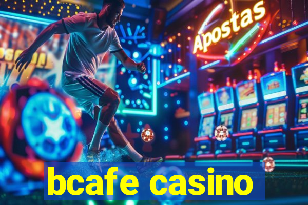 bcafe casino