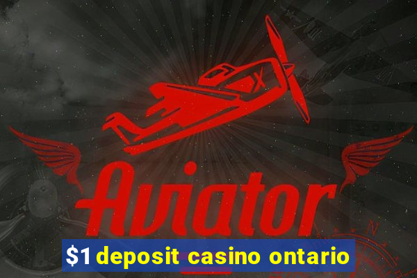 $1 deposit casino ontario