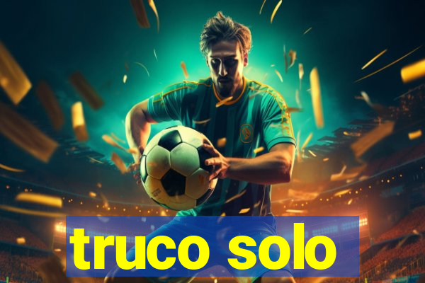 truco solo