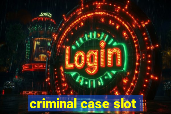 criminal case slot