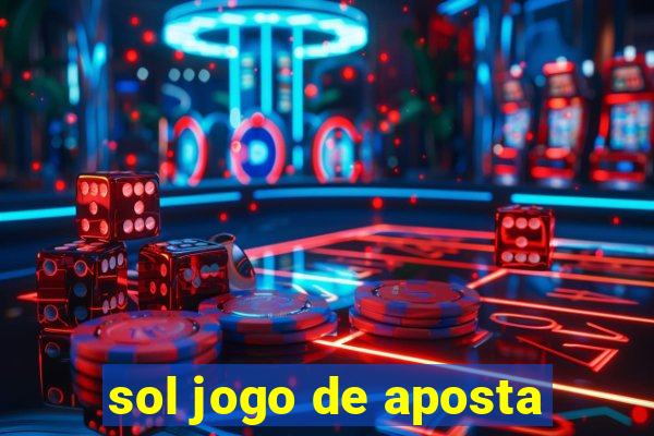 sol jogo de aposta