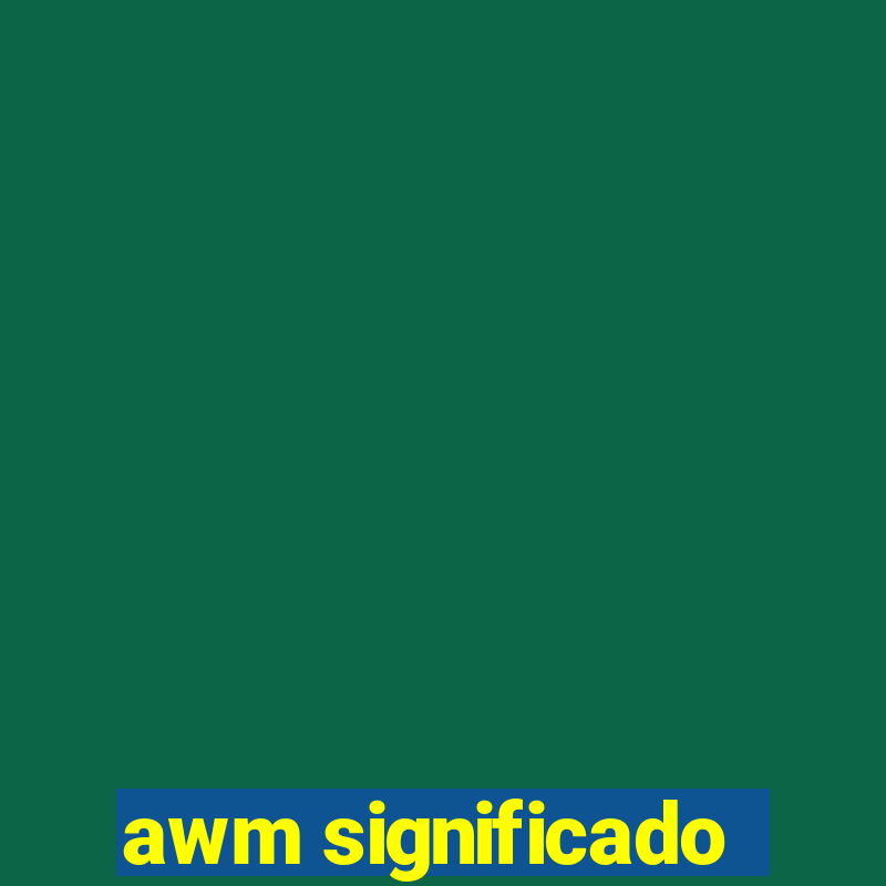 awm significado