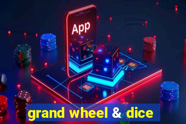 grand wheel & dice