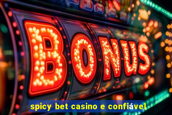 spicy bet casino e confiável