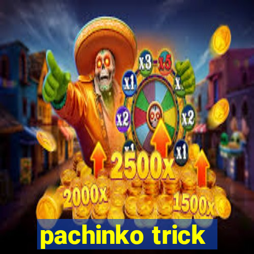 pachinko trick