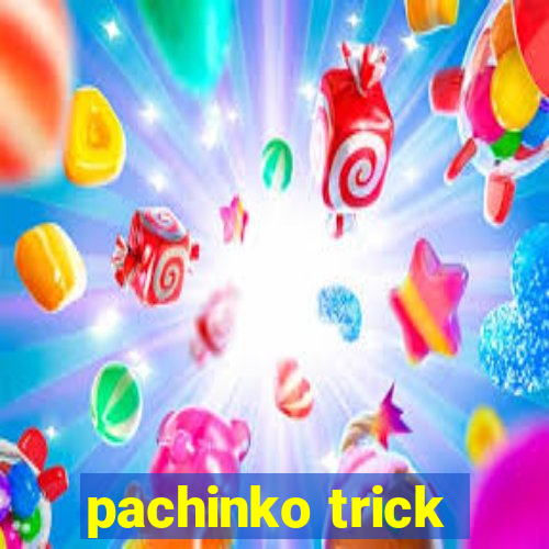 pachinko trick