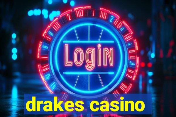 drakes casino