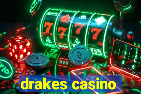 drakes casino