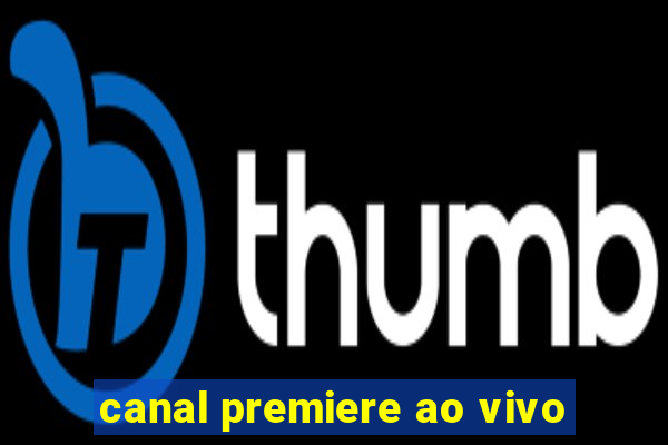 canal premiere ao vivo