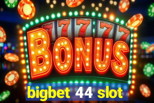 bigbet 44 slot