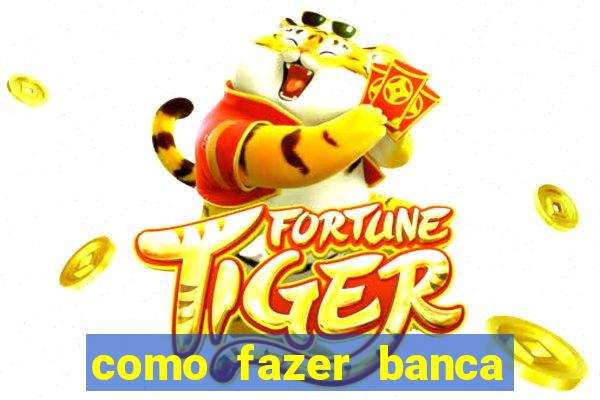 como fazer banca de jogo