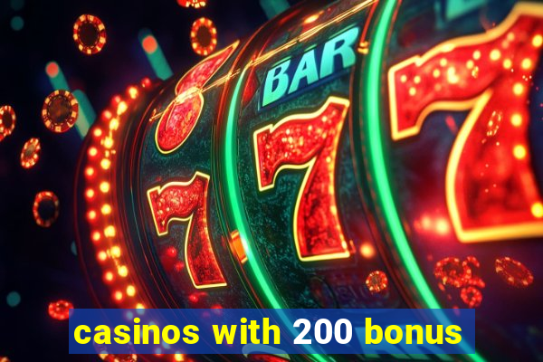 casinos with 200 bonus