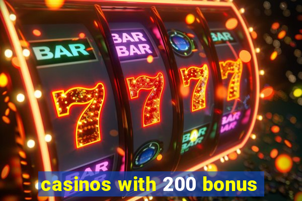 casinos with 200 bonus