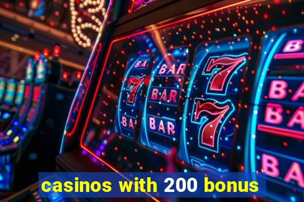 casinos with 200 bonus